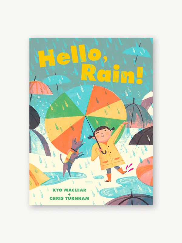 Hello, Rain! CHRONICLE BOOKS. Be yourself and do your best